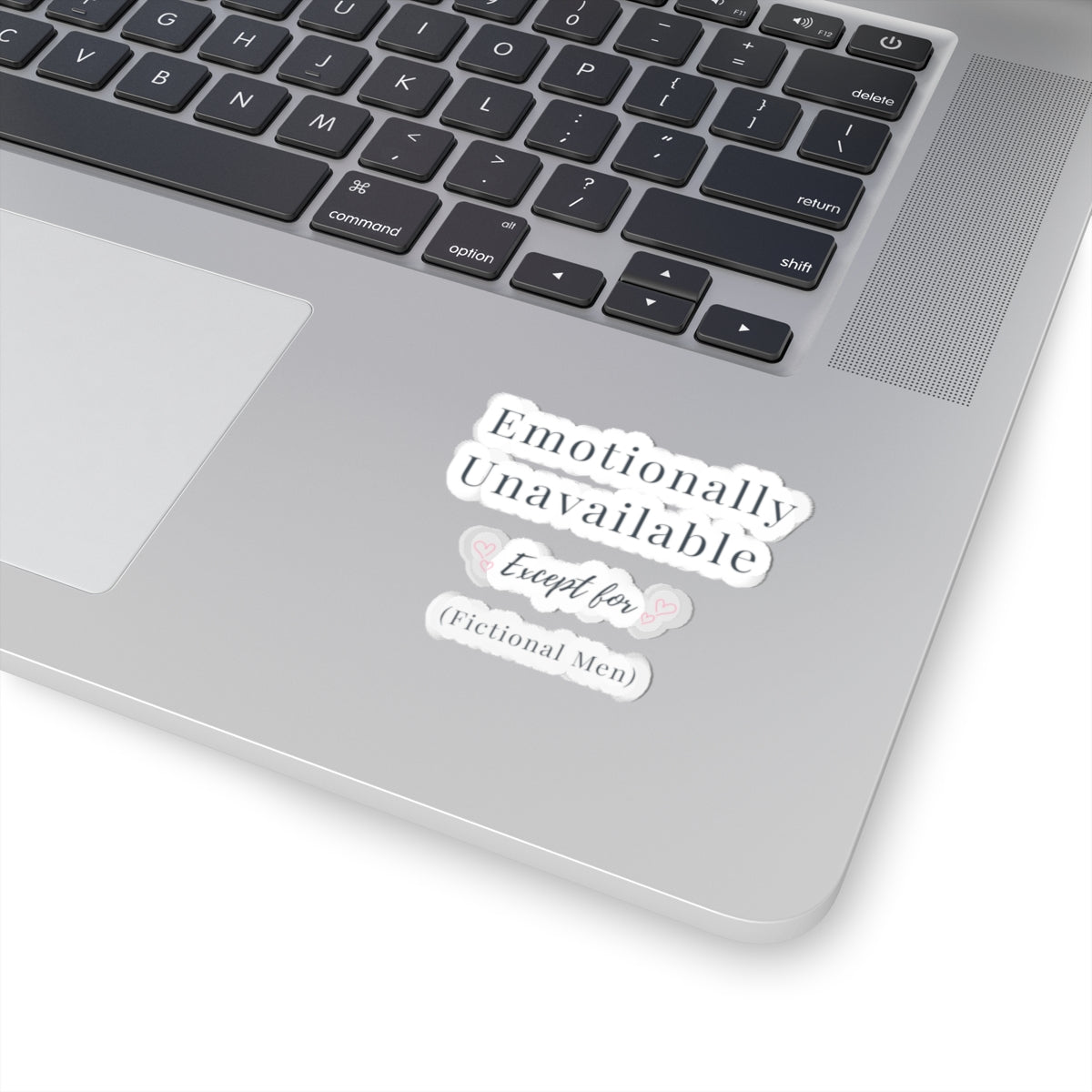 Emotionally Unavailable (Except for Fictional Men) Sticker