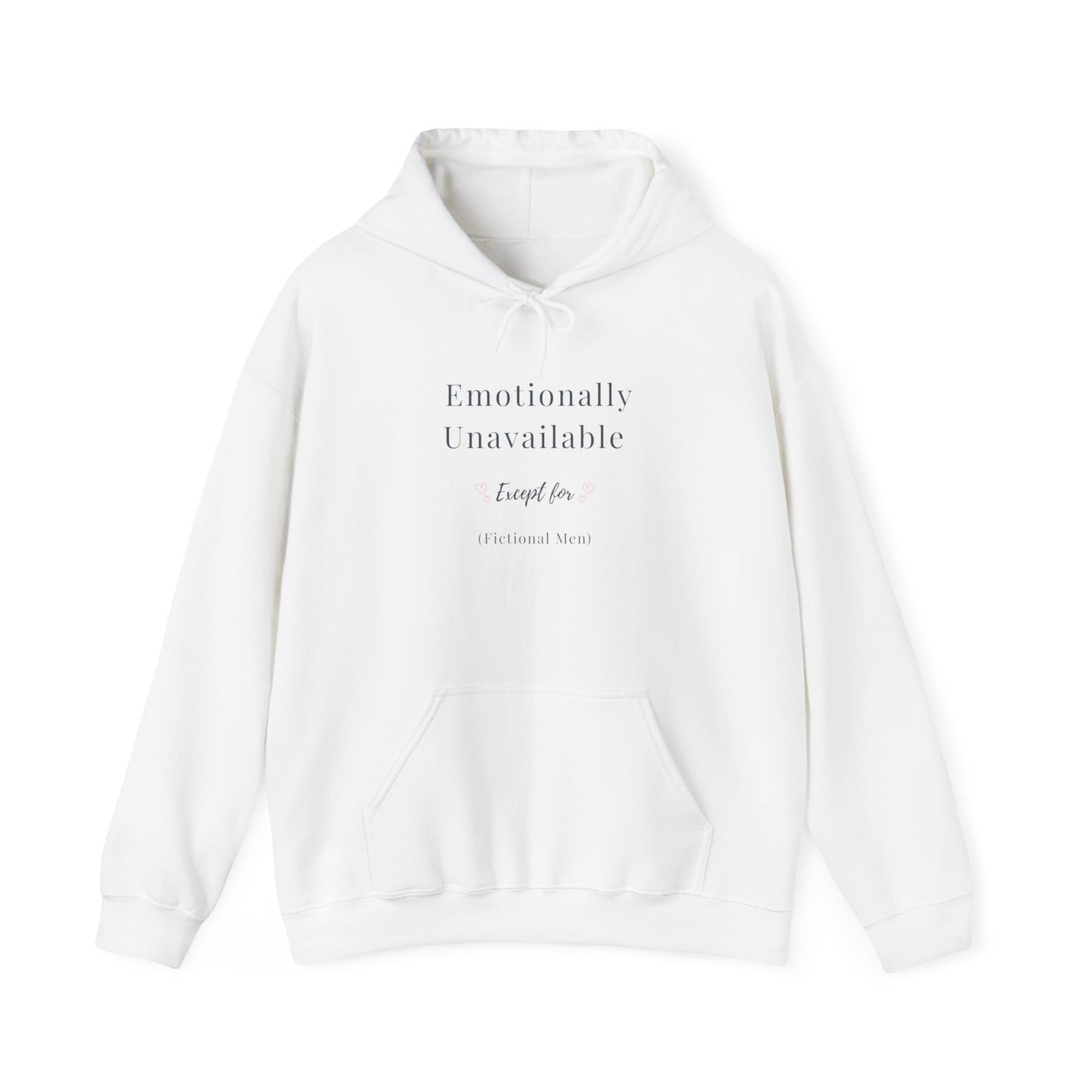 Emotionally Unavailable (Except for Fictional Men) Hoodie