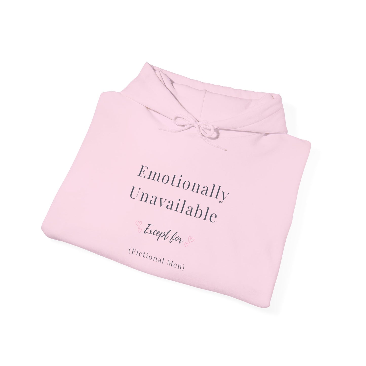 Emotionally Unavailable (Except for Fictional Men) Hoodie