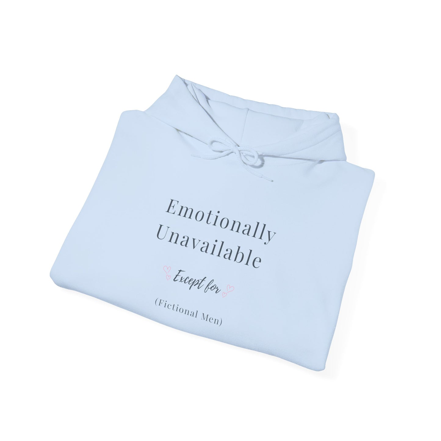 Emotionally Unavailable (Except for Fictional Men) Hoodie