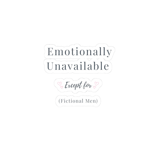 Emotionally Unavailable (Except for Fictional Men) Sticker