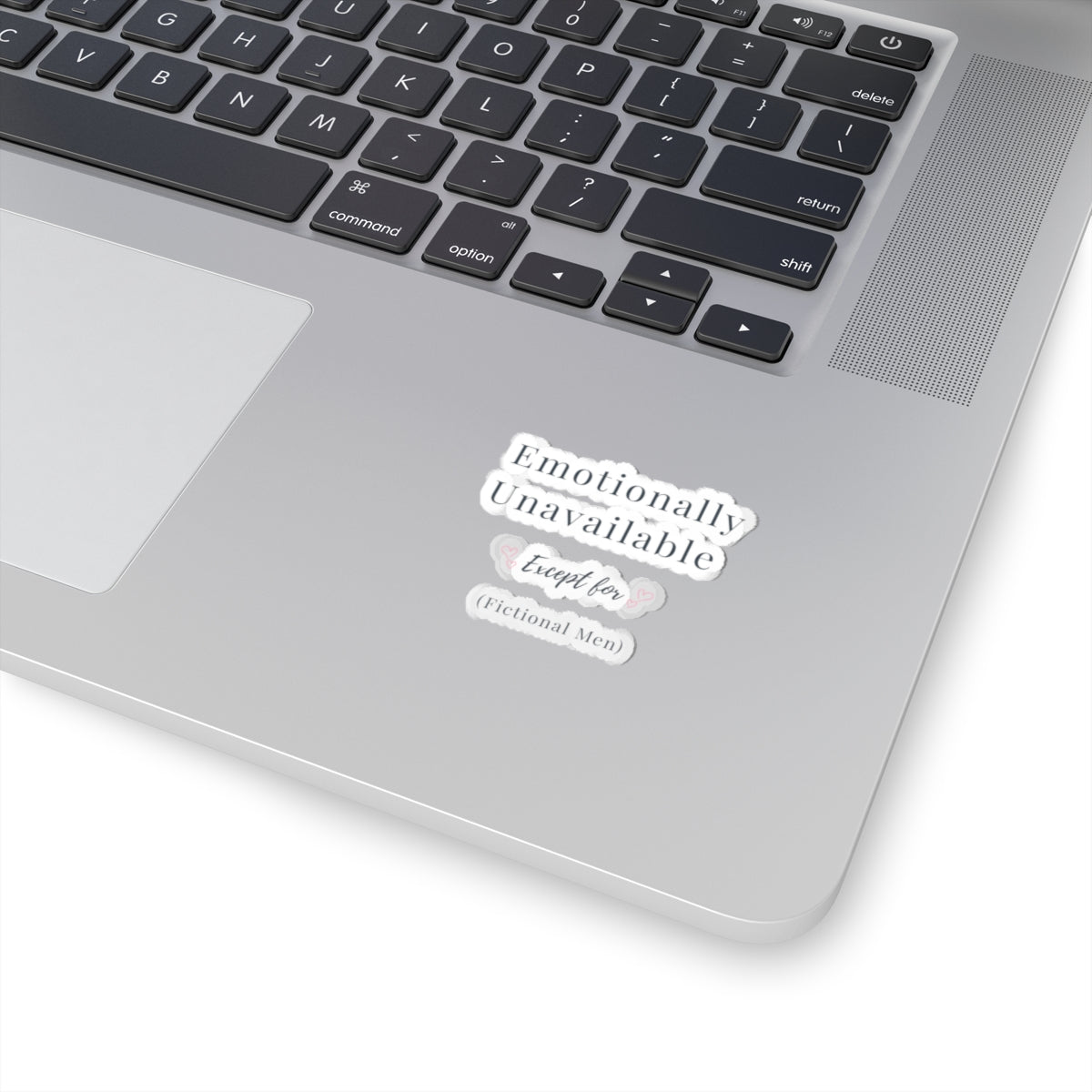 Emotionally Unavailable (Except for Fictional Men) Sticker