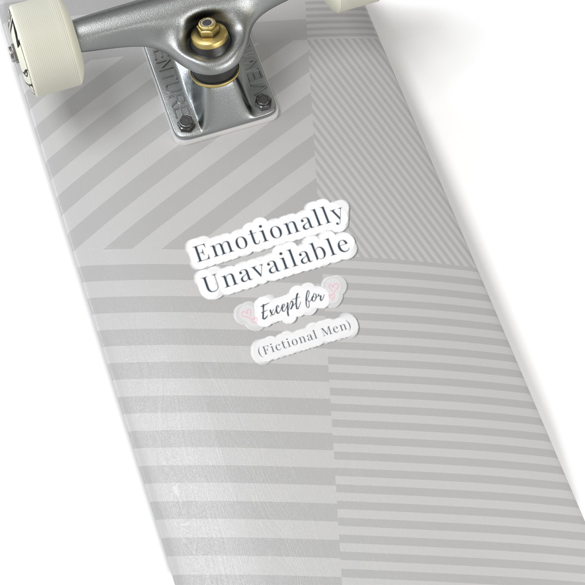 Emotionally Unavailable (Except for Fictional Men) Sticker