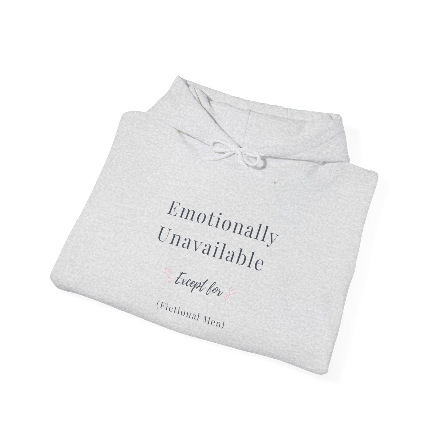Emotionally Unavailable (Except for Fictional Men) Hoodie