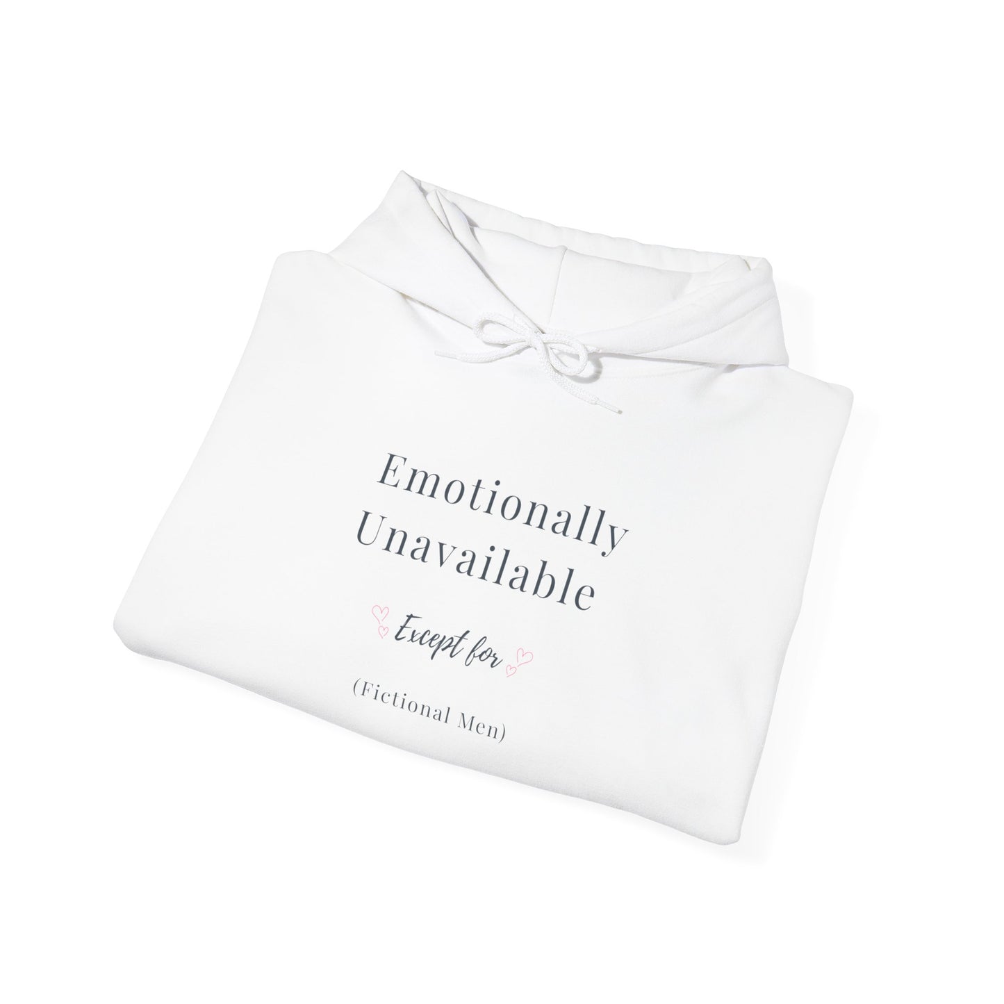Emotionally Unavailable (Except for Fictional Men) Hoodie